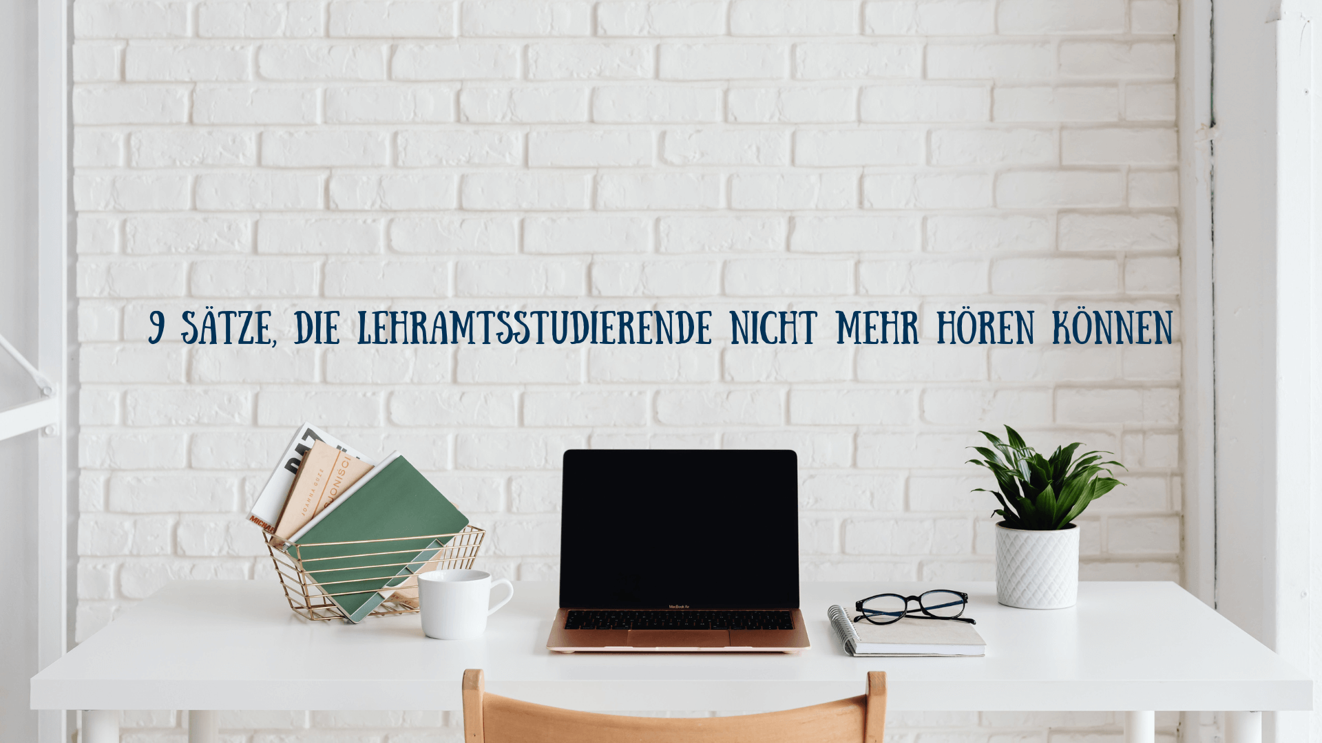 9 Sätze, die Lehramtsstudierende nicht mehr hören können - Teachly Blog